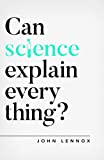 Can Science Explain Everything?  9781784984113 Front Cover