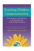 Teaching Children Compassionately How Students and Teachers Can Succeed with Mutual Understanding cover art