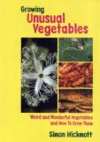 Growing Unusual Vegetables Weird and Wonderful Vegetables and How to Grow Them  9781899233113 Front Cover