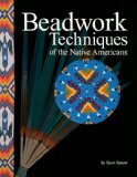 Beadwork Techniques of the Native Americans 2009 9781929572113 Front Cover
