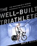 Well-Built Triathlete Turning Potential into Performance 2014 9781937715113 Front Cover