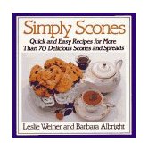 Simply Scones Quick and Easy Recipes for More Than 70 Delicious Scones and Spreads 10th 9780312015114 Front Cover