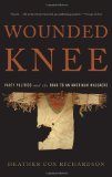 Wounded Knee Party Politics and the Road to an American Massacre