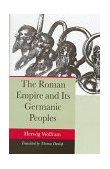 Roman Empire and Its Germanic Peoples  9780520085114 Front Cover