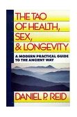 Tao of Health, Sex, and Longevity A Modern Practical Guide to the Ancient Way  9780671648114 Front Cover