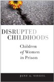 Disrupted Childhoods Children of Women in Prison cover art