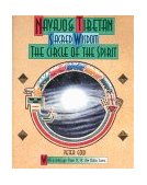 Navajo and Tibetan Sacred Wisdom: the Circle of the Spirit 1994 9780892814114 Front Cover