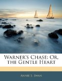 Warner's Chase Or, the Gentle Heart 2010 9781144516114 Front Cover