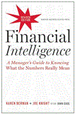 Financial Intelligence, Revised Edition A Manager&#39;s Guide to Knowing What the Numbers Really Mean