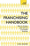 Franchising Handbook How to Choose, Start and Run a Successful Franchise  9781473621114 Front Cover