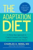 Adaptation Diet A Three-Step Approach to Control Cortisol, Lose Weight, and Prevent Chronic Disease 2013 9781583946114 Front Cover