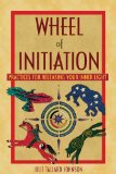 Wheel of Initiation Practices for Releasing Your Inner Light 2010 9781591431114 Front Cover