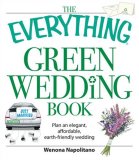 Everything Green Wedding Book Plan an Elegant, Affordable, Earth-Friendly Wedding 2008 9781598698114 Front Cover
