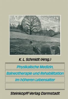 Physikalische Medizin, Balneotherapie und Rehabilitation Im Hï¿½heren Lebensalter 2011 9783642724114 Front Cover