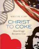 Christ to Coke How Image Becomes Icon cover art