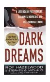 Dark Dreams A Legendary FBI Profiler Examines Homicide and the Criminal Mind cover art