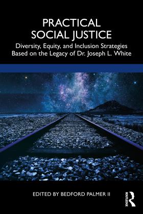 Practical Social Justice Diversity, Equity, and Inclusion Strategies Based on the Legacy of Dr. Joseph L. White  9780367654115 Front Cover