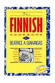 Finnish Cookbook Finland's Best-Selling Cookbook Adapted for American Kitchens Includes Recipes for Sour Rye Bread, Bishop's Pepper Cookies, and Finnnish Smorgasbord 1964 9780517501115 Front Cover