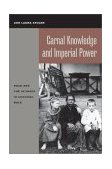 Carnal Knowledge and Imperial Power Race and the Intimate in Colonial Rule  9780520231115 Front Cover
