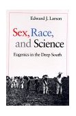 Sex, Race, and Science Eugenics in the Deep South