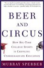 Beer and Circus How Big-Time College Sports Has Crippled Undergraduate Education cover art