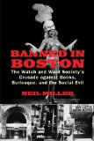 Banned in Boston The Watch and Ward Society's Crusade Against Books, Burlesque, and the Social Evil 2011 9780807051115 Front Cover