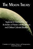 Moon Treaty : Agreement Governing the Activities of States on the Moon and Other Celestial Bodies 2005 9781410225115 Front Cover