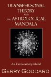 Transpersonal Theory and the Astrological Mandal : An Evolutionary Model 2009 9781426912115 Front Cover