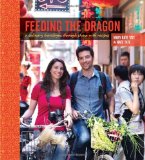 Feeding the Dragon A Culinary Travelogue Through China with Recipes 2011 9781449401115 Front Cover