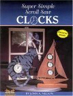 Super Simple Scroll Saw Clocks 40 Designs You Can Make 1998 9781565231115 Front Cover
