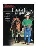 Helpful Hints for Horsemen Dozens of Handy Tips for the Ranch, Barn, and Tack Room 2003 9781585747115 Front Cover