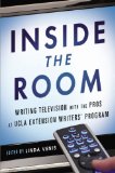 Inside the Room Writing Television with the Pros at UCLA Extension Writers' Program cover art