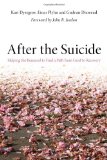 After the Suicide Helping the Bereaved to Find a Path from Grief to Recovery 2011 9781849052115 Front Cover