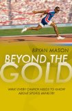 Beyond the Gold What Every Church Needs to Know about Sports Ministry  9781860248115 Front Cover