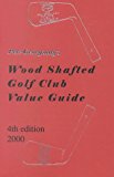 Wood Shafted Golf Club Value Guide for 2000 1999 9781886752115 Front Cover