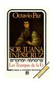 Sor Juana Ines de la Cruz or the Traps of Faith 