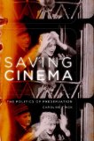 Saving Cinema The Politics of Preservation cover art