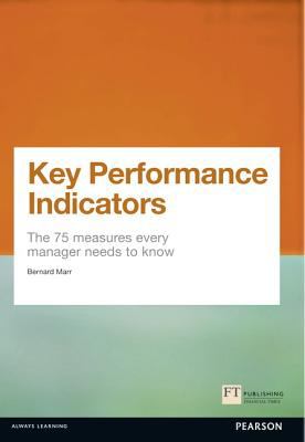Key Performance Indicators (KPI) The 75 Measures Every Manager Needs to Know cover art