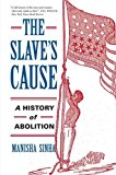 Slave's Cause A History of Abolition  9780300227116 Front Cover