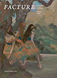 Facture: Conservation, Science, Art History Volume 3: Degas  9780300230116 Front Cover