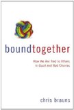 Bound Together How We Are Tied to Others in Good and Bad Choices 2013 9780310495116 Front Cover