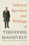 Selected Speeches and Writings of Theodore Roosevelt  9780345806116 Front Cover