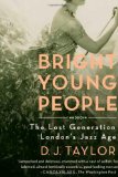 Bright Young People The Lost Generation of London's Jazz Age cover art