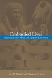Embodied Lives: Figuring Ancient Maya and Egyptian Experience  9780415253116 Front Cover