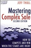 Mastering the Complex Sale How to Compete and Win When the Stakes Are High! cover art