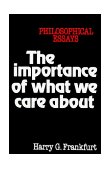 Importance of What We Care About Philosophical Essays cover art