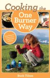 Cooking the One-Burner Way Everything the Backcountry Chef Needs to Know 3rd 9780762782116 Front Cover