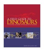 Field Guide to Dinosaurs The Essential Handbook for Travelers in the Mesozoic 2003 9780764155116 Front Cover