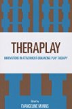 Theraplay Innovations in Attachment-Enhancing Play Therapy 2013 9780765710116 Front Cover