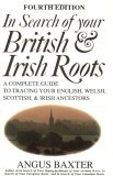 In Search of Your British and Irish Roots A Complete Guide to Tracing Your English, Welsh, Scottish and Irish Ancestors 4th 9780806316116 Front Cover
